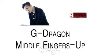 Download Lagu G Dragon Middle Fingers Up... MP3 Gratis