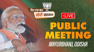 LIVE: PM Shri Narendra Modi addresses public meeting in Mayurbhanj, Odisha | Lok Sabha Election 2024