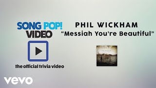 Phil Wickham - Messiah / You're Beautiful (Official Trivia Video)