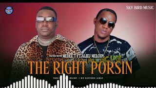 MEDEE T- The Right Porsin (Featuring Alieu Melody) Audio 2025