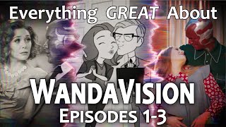 Everything GREAT About WandaVision! (Episodes 1-3)