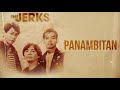 the jerks panambitan audio 🎵 the jerks