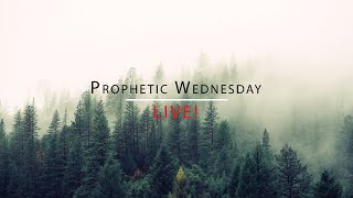 Prophetic Wednesday LIVE!