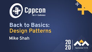 Back to Basics: Design Patterns - Mike Shah - CppCon 2020