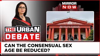 Karnataka HC Asks Law Commission To Think On Reducing The Age Of Consesual Sex | Urban Debate