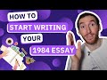 How to START WRITING your 1984 ESSAY