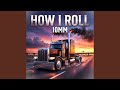HOW I ROLL