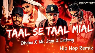 TAAL SE TAAL MILA X MC STAN X DIVINE | Ft - EMIWAY BANTAI | PROD BY - @Addyyy_Beatz