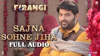 Sajna Sohne Jiha - Full Audio | Firangi | Kapil Sharma & Ishita Dutta | Jyoti Nooran | Jatinder Shah