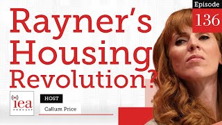 Labour's Shocking New Housing Plan, Government Efficiency \u0026 Why Growth Stopped in 2008 | IEA Podcast