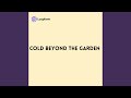 Cold beyond the Garden
