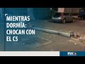 #MientrasDormía | Esto sucedió en CDMX la madrugada de este jueves 7 de julio