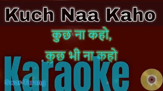 Kuch Na Kaho - Karaoke with lyrics - Hindi & English