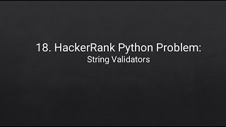 18. HackerRank Python Problem: String Validators