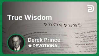 True Wisdom | Derek Prince