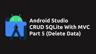 How to Make CRUD App in Android Studio (Java) Using SQLite Part 5 - Delete Data