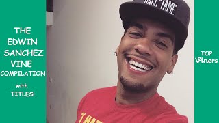 The Edwin Sanchez Vine Compilation with Titles! - All The Edwin Sanchez Vines 2015 | Top Viners ✔