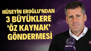 Hüseyin Eroğlu'ndan 3 büyüklere gönderme! \