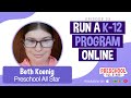 (PAS) Run a K-12 Program Online When You Start a Preschool - with Beth Koenig