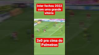 Inter fechou 2022 com grande vitória pra cima do Palmeiras #SHORTS #INTER #PALMEIRAS #BRASILEIRÃO