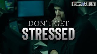DON'T GET STRESSED (Motivational Reminder)