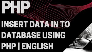 PHP | Insert Data in to Database using PHP | English