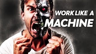 WORK LIKE A MACHINE - Life Changing Speech