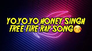 GARENA FREE FIRE ) YO YO HONEY SINGH ) RAP SONG. (RAPERS,SONGS)