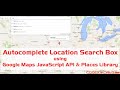 Autocomplete Places Search Box using Google Maps JavaScript API