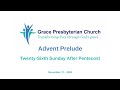 Advent Prelude - Grace Presbyterian Church - November 17 - 2024