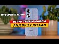 7 HP TERBAIK OPPO TURUN HARGA SIGNIFIKAN BULAN JULI 2024