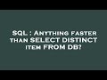 SQL : Anything faster than SELECT DISTINCT item FROM DB?