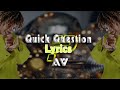 AV - Quick question Lyrics