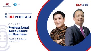 IAI PODCAST: Professional Accountant in Business with David Sidjabat, Anggota DPN IAI