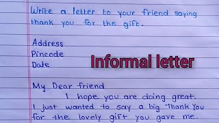Write a letter to your friend saying thank you for the gift|| informal letter to friend