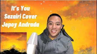 It’s You - Sezairi (Cover) Jepoy Andrada