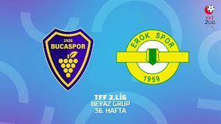 TFF 2. Lig Beyaz Grup | Bucaspor 1928 - Esenler Erokspor