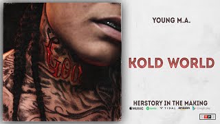 Young M.A. - Kold World (Herstory In The Making)