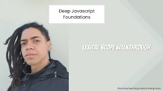 Deep Javascript Foundations : Lexical Scope Walkthrough