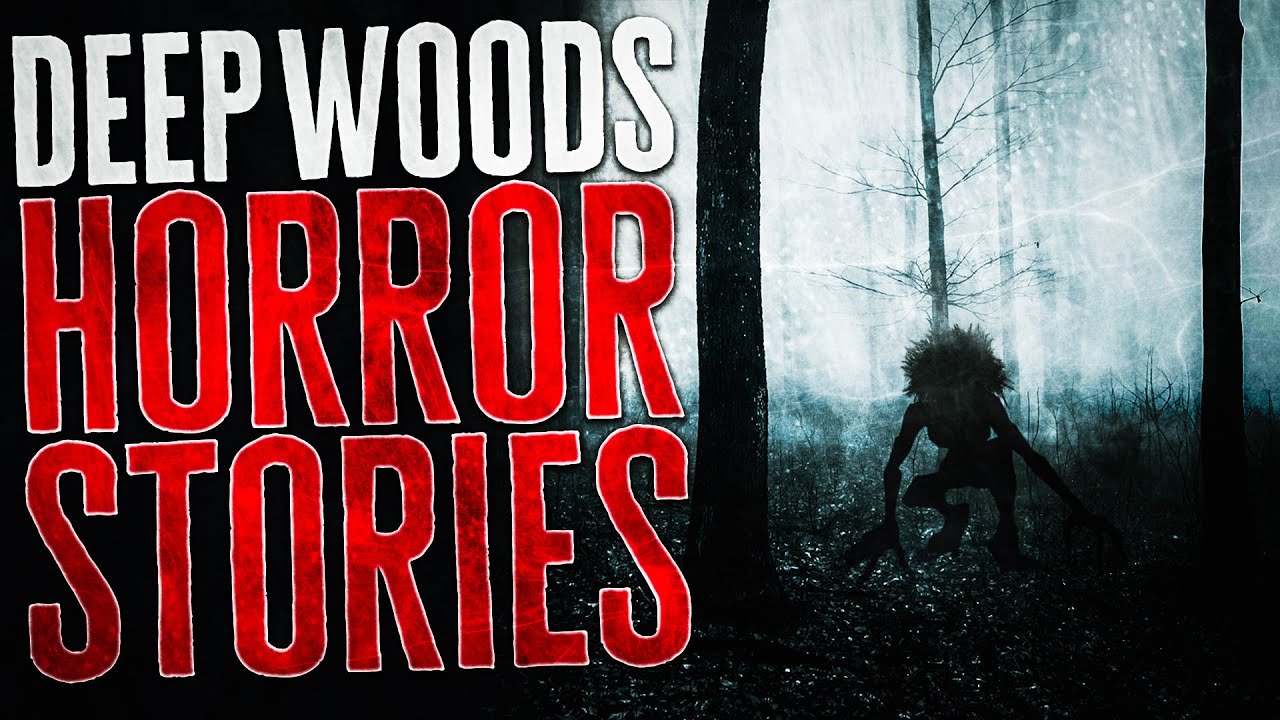 25 Scary Deep Woods Horror Stories Youtube