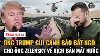 Ông Trump gửi cảnh báo bất ngờ cho ông Zelensky về kịch bản mất nước