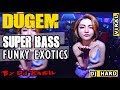 DUGEM ❗ - Superr BASS Funky Exotics - By DJ Ragil Tac