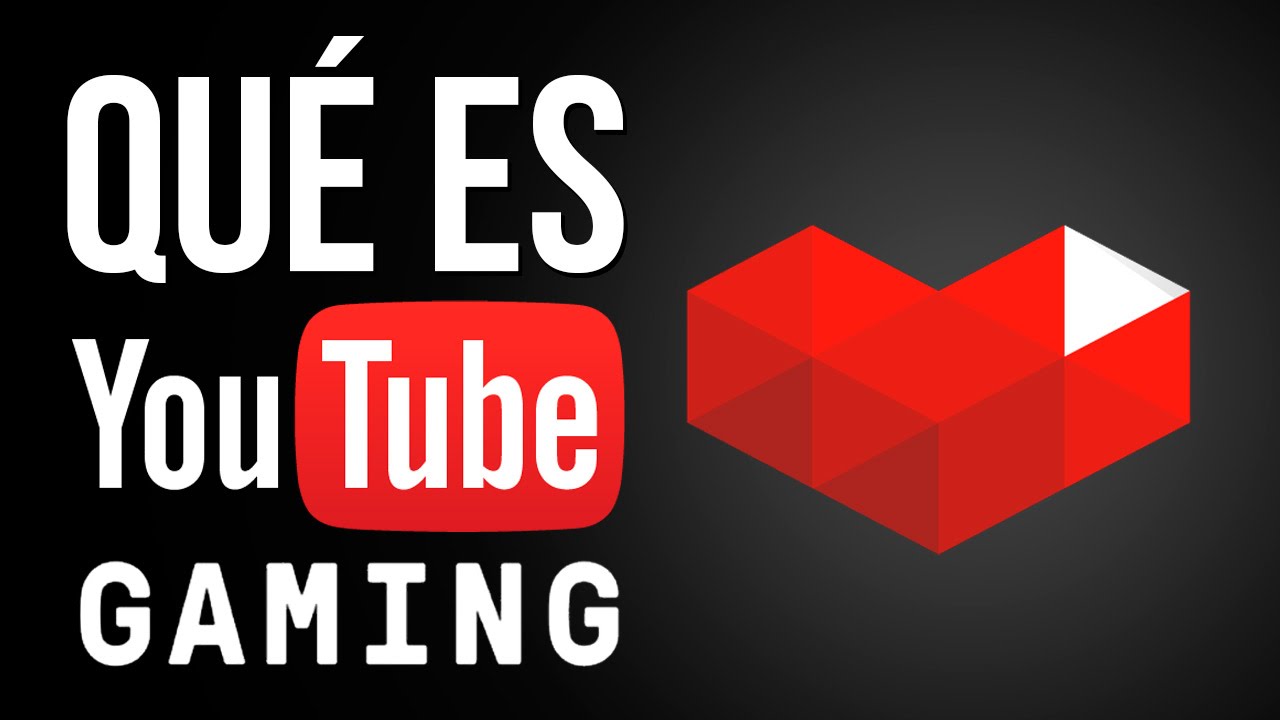 ¿Qué Es Youtube Gaming? - YouTube