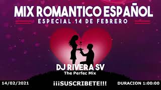 Mix Romantico Español - Dj Rivera SV (Especial 14 De Febrero)