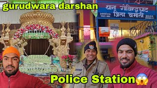 बहुत दिनों बाद गुरुद्वारा गोविंद घाट के दर्शन || पुलिस थाने में 😰😰 || Shri Hemkund Sahib Yatra 2025