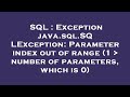 SQL : Exception java.sql.SQLException: Parameter index out of range (1   number of parameters, which