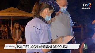 POLIȚIST LOCAL AMENDAT DE COLEGI