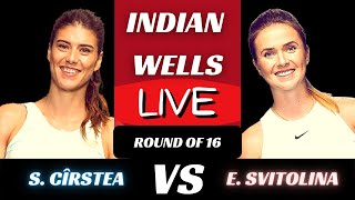 Sorana CÎRSTEA VS Elina SVITOLINA | Live Commentary | 3RD ROUND | INDIAN WELLS 2021