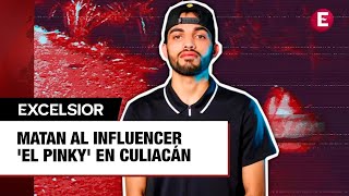 Matan al influencer 'El Pinky' en Culiacán, Sinaloa