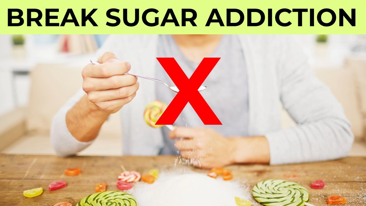 How To Break Sugar Addiction / Help Stop The Root Cause Of Your Sugary ...